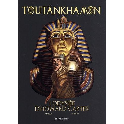 Toutânkhamon - L'odyssée D'howard Carter