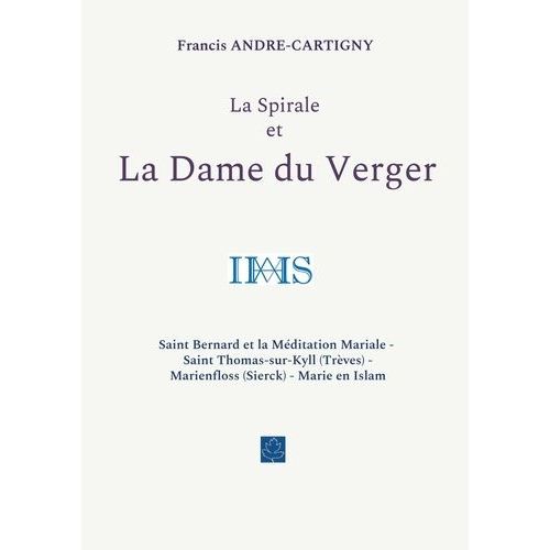 La Spirale Et La Dame Du Verger - Saint Bernard Et La Méditation Mariale - Saint Thomas-Sur-Kyll (Trèves) - Marienfloss (Sierck) - Marie En Islam