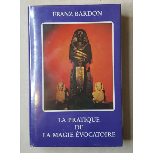 La Pratique De La Magie Évocatoire