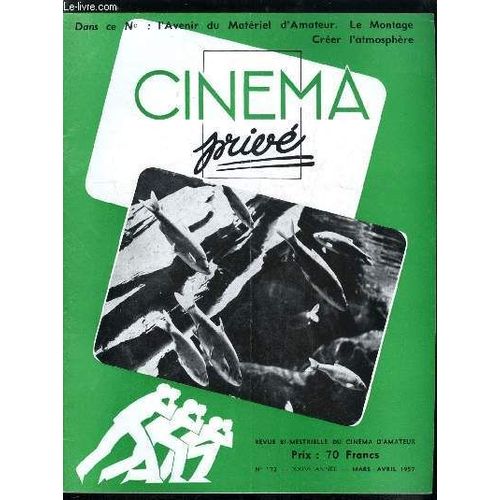 Cinéma Privé N° 172 - Le Montage D Un Film Amateur, Quel Est L Avenir Du Matériel D Amateur ?, Pour Créer L Atmoshère, Un Sujet De Film : La Gare, Titres Et Titreuses, Une Solution Pour Compenser La(...)