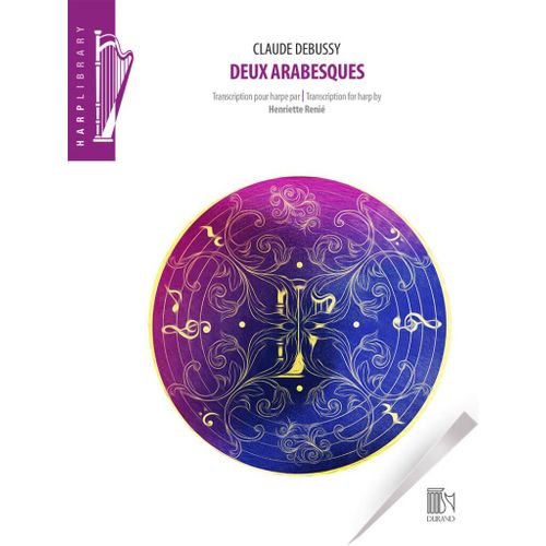 Claude Debussy : Deux Arabesques - Transcription Pour Harpe De Henriette Renié - Editions Durand