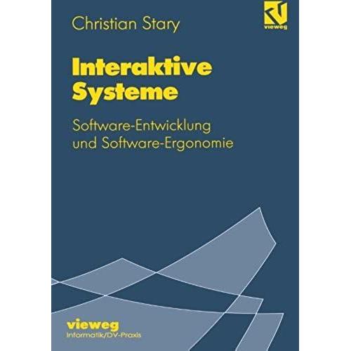 Interaktive Systeme : Software-Entwicklung Und Software-Ergonomie