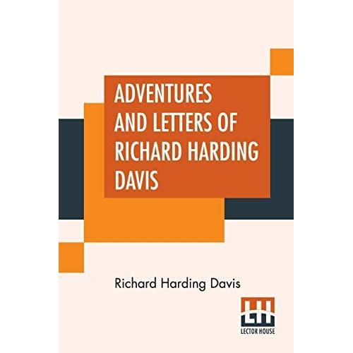 Adventures And Letters Of Richard Harding Davis: Edited By Charles Belmont Davis