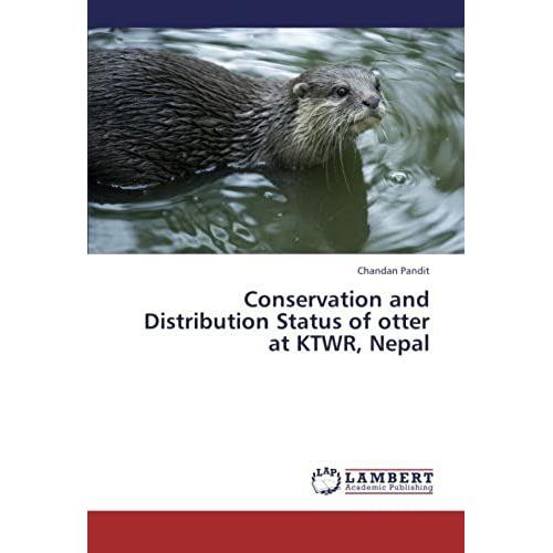 Conservation And Distribution Status Of Otter At Ktwr, Nepal