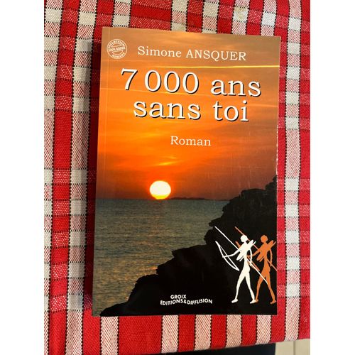 7 000 Ans Sans Toi