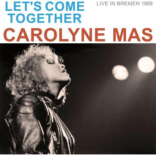 Carolyne Mas - Let's Come Together (Live In Bremen 1989) [Compact Discs]