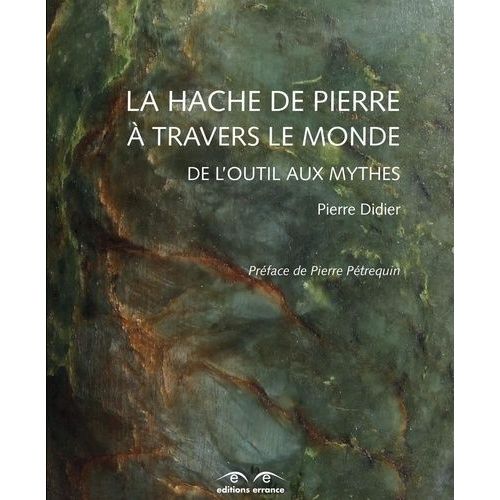 La Hache De Pierre À Travers Le Monde - De L'outil Aux Mythes
