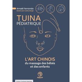 Tuina Pédiatrique - L'art Chinois Du Massage Des Bébés Et