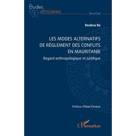Les Modes Alternatifs De Règlement Des Conflits En Mauritanie - Regard Anthropologique Et Juridique