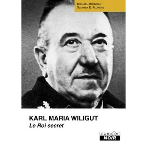 Karl Maria Wiligut - Le Roi Secret