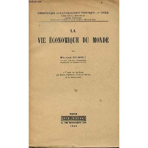 La Vie Économique Du Monde - À L Usage Des Candidats Aux Écoles Nationales D Arts Et Métiers Et Au Baccalauréat - Collection Bibliothèque De L Enseignement Technique 1er Cycle.