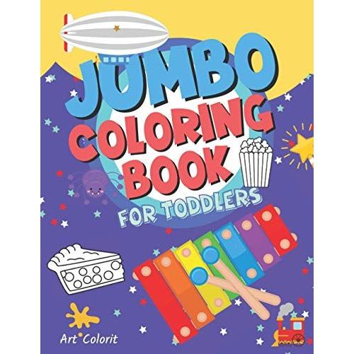 Jumbo Coloring Book: Jumbo Coloring Book For Toddlers,Coloring Book For Toddlers 2-4 Years