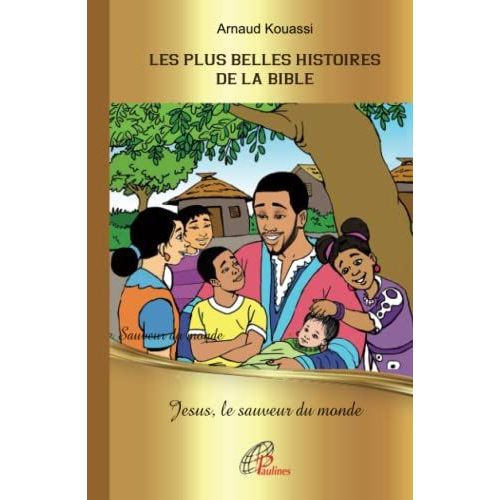 Jésus, Le Sauveur Du Monde (Les Plus Belles Histoires De La Bible) (French Edition)