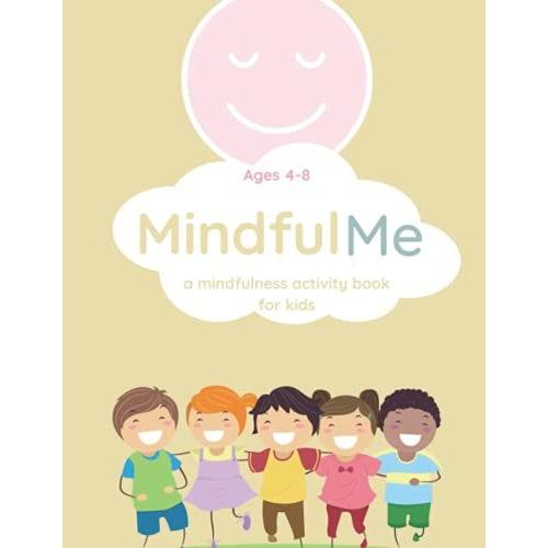 Mindful Me Activity Book: A Kid's Positive Activity Book To Help Guide Them To Manage Emotions, Grow Mindful, Strong And Confident: Blonde Yellow