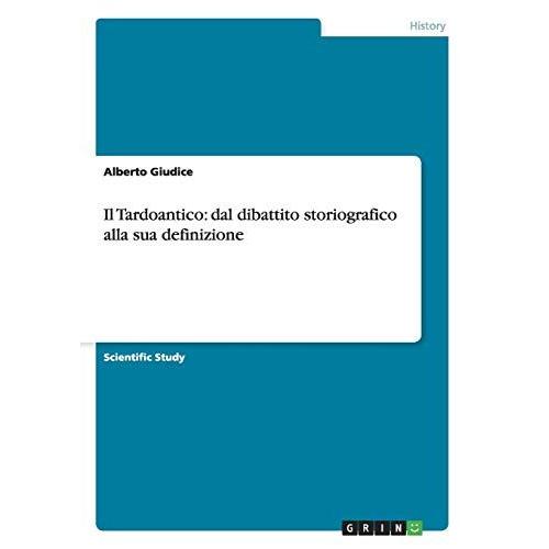 Il Tardoantico: Dal Dibattito Storiografico Alla Sua Definizione