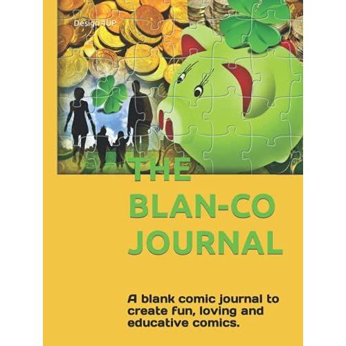 The Blan-Co Journal: A Blank Comic Journal To Create Fun, Loving And Educative Comics.