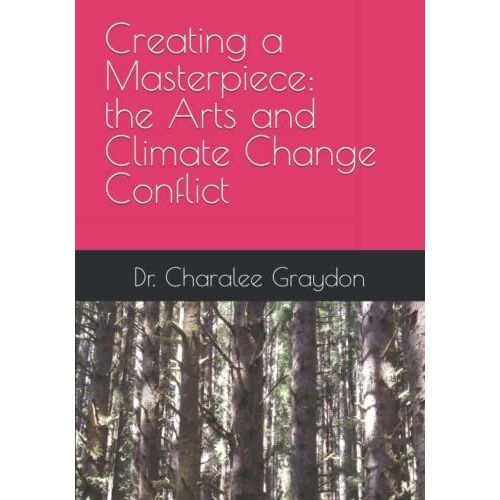 Creating A Masterpiece: The Arts And Climate Change Conflict