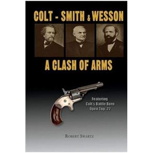 Colt - Smith & Wesson: A Clash Of Arms: Volume 1