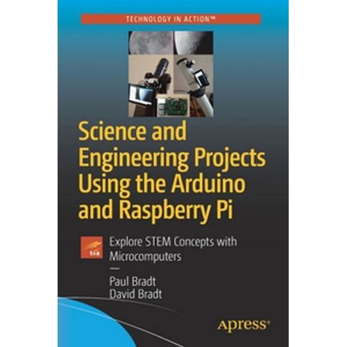 Science And Engineering Projects Using The Arduino And Raspberry Pi