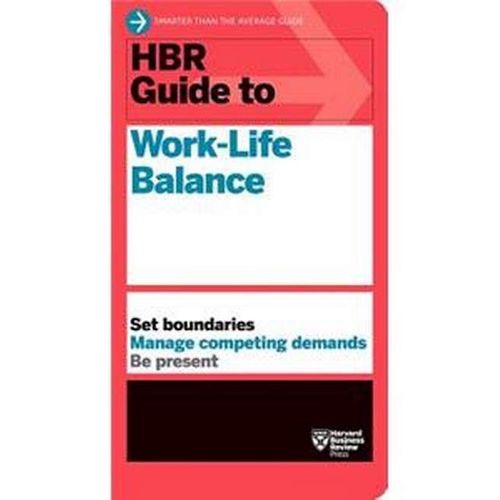 Hbr Guide To Work-Life Balance