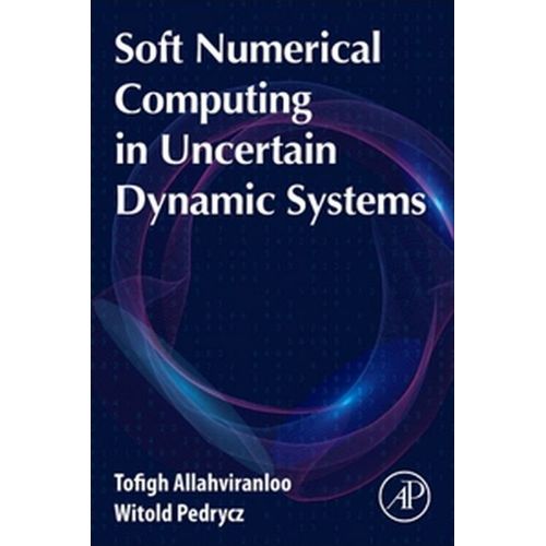 Soft Numerical Computing In Uncertain Dynamic Systems