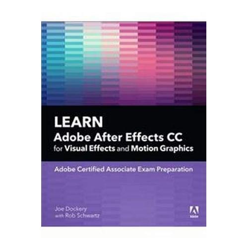 Learn Adobe After Effects Cc For Visual Effects And Motion Graphics
