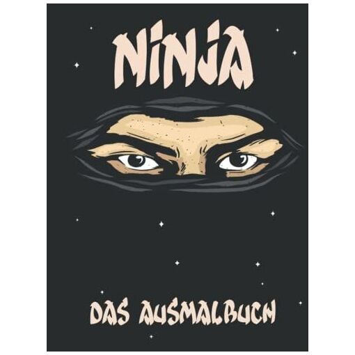 Ninja: Das Ausmalbuch Für Kleine Ninjas | 50 Einzigartige Ninja Aus...