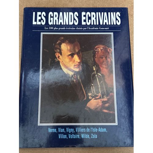 Les Grands Écrivains, Verne, Vian, Vigny, Villiers De L’Isle-Adam, Villon Voltaire, Wild, Zola Les 100 Plus Grands Écrivains Choisi Par L’Académie Goncourt Volume Xii