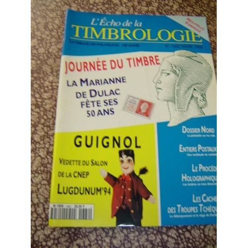 L'écho De La Timbrologie N° 1662 : Journée Du Timbre ,La Marianne De Dulac Fête Ses 50 Ans, Guignol Vedette Du Salon De La Cnep Lugdunum'94
