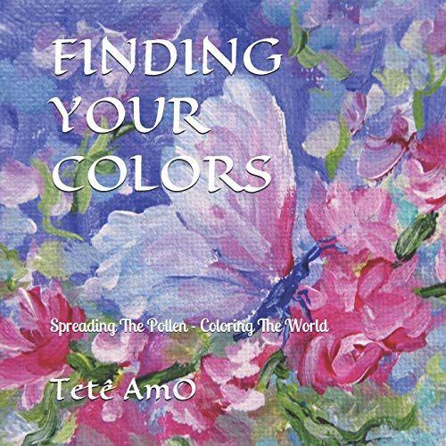 Finding Your Colors: Spreading The Pollen. . . Coloring The World. . .