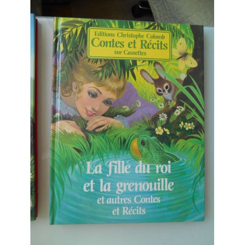 La Fille Du Roi Et La Grenouille - Le Loup Et Les Sept Chevreaux Et Autres Contes Et Récits Christoph Colomb