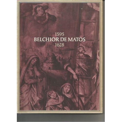 Belchior De Matos 1595 1628 Pinto Das Caldas Da Rainha