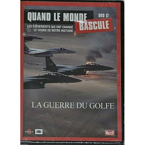 La Guerre Du Golfe - Quand Le Monde Bascule