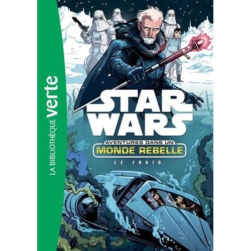 Star Wars - Aventures Dans Un Monde Rebelle Tome 6 - Le Froid