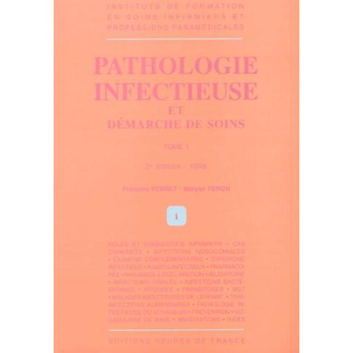 Pathologie Infectieuse Et Demarches De Soins - Tome 1, 2ème Édition 1996
