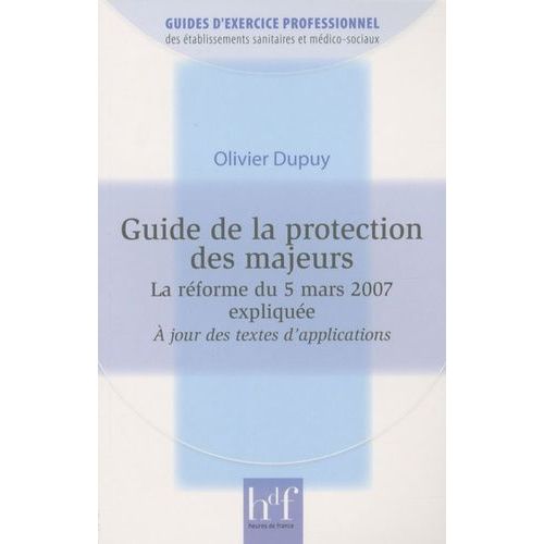 Guide De La Protection Des Majeurs - La Réforme Du 5 Mars 2007 Expliquée