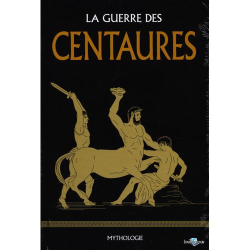 Collection Mythologie Le Monde : La Guerre Des Centaures
