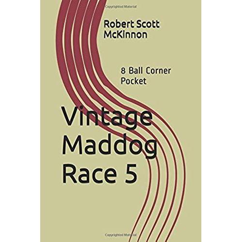 Vintage Maddog Race 5: 8 Ball Corner Pocket