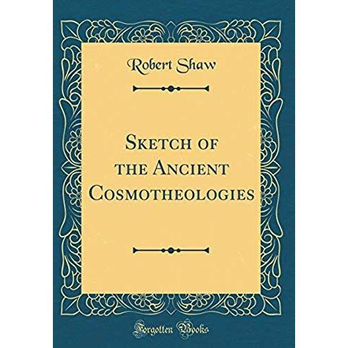 Sketch Of The Ancient Cosmotheologies (Classic Reprint)