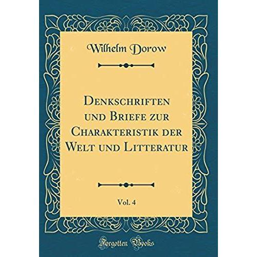 Denkschriften Und Briefe Zur Charakteristik Der Welt Und Litteratur, Vol. 4 (Classic Reprint)