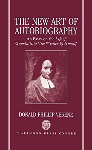 The New Art Of Autobiography: An Essay On The Life Of Giambattista Vico Written By Himself