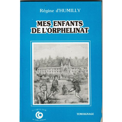 Mes Enfants De L'orphelinat, Témoignage Par Régine D'humilly Le Cercle D'or 1988