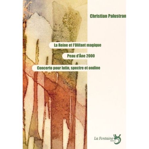 La Reine Et L'olifant Magique - Peau D'ane 2000 - Concerto Pour Lutin, Spectre Et Ondine