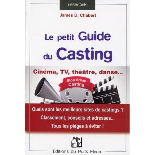 Le Petit Guide Du Casting - L'évaluation Des Sites De Castings Et Assimilés Pour Le Marché Français, Les Pièges Du Recrutement À Déjouer !