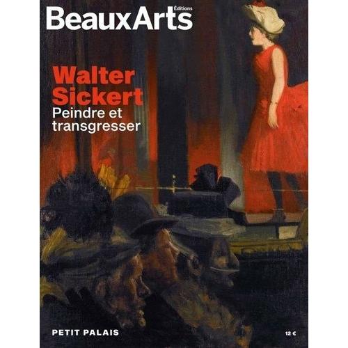 Walter Sickert (1860-1942), Peindre Et Transgresser - Au Petit Palais