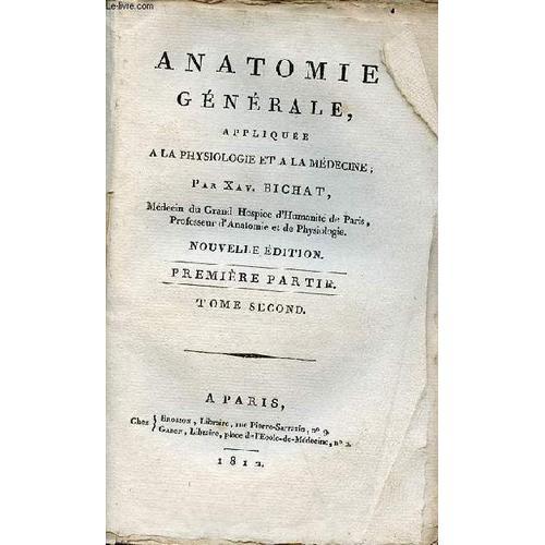 Anatomie Générale Appliquée À La Physiologie Et À La Médecine - Première Partie Tome Second - Nouvelle Édition.