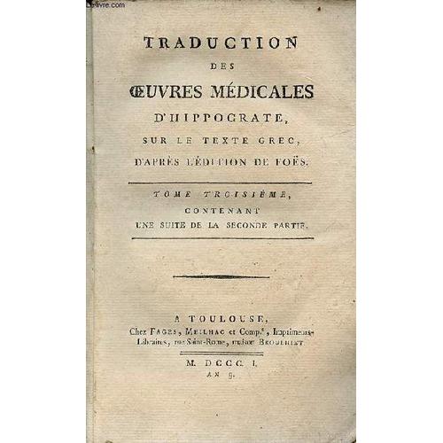 Traduction Des Oeuvres Médicales D Hippocrate Sur Le Texte Grec D Après L Édition De Foës - Tome Troisième Contenant Une Suite De La Seconde Partie.