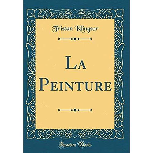 La Peinture (Classic Reprint)