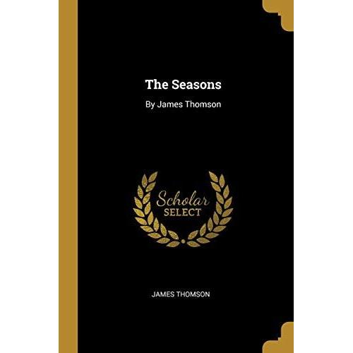 The Seasons: By James Thomson