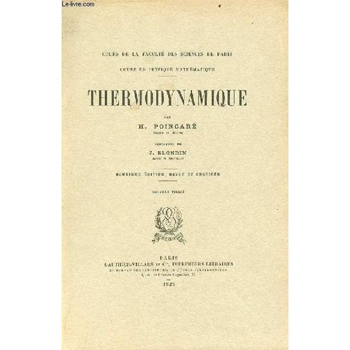 Thermodynamique - Cours De La Faculté Des Sciences De Paris - Cours De Physique Mathématique - 2e Édition, Revue Et Corrigée - Nouveau Tirage.